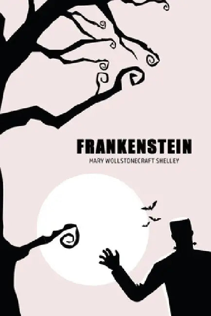 Frankenstein by Mary Wollstonecraft Shelley