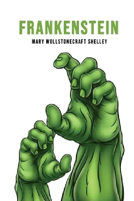Frankenstein by Mary Wollstonecraft Shelley