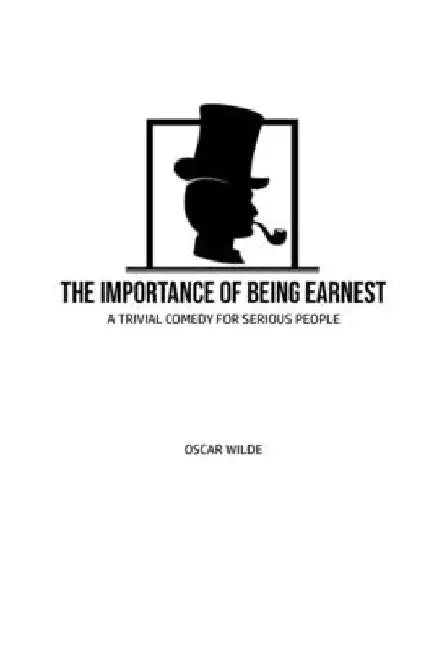 The Importance of Being Earnest: A Trivia Comedy for Serious People by Oscar Wilde