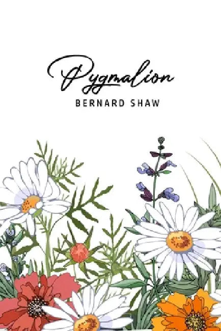 Pygmalion by Bernard Shaw