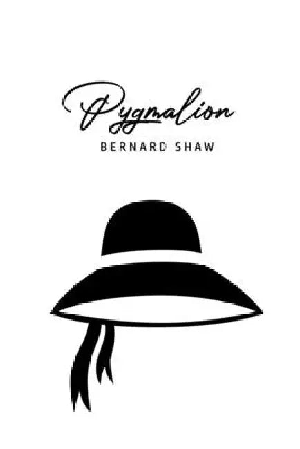 Pygmalion by Bernard Shaw