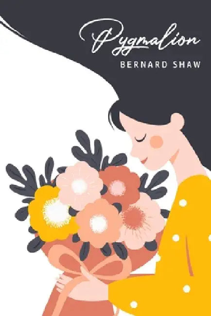 Pygmalion by Bernard Shaw