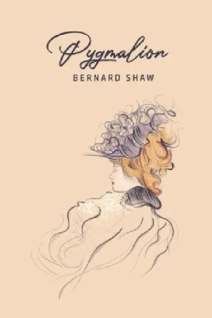 Pygmalion by Bernard Shaw