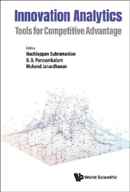 Innovation Analytics: Tools for Competitive Advantage by Nachiappan Subramanian