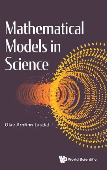 Mathematical Models in Science by Olav Arnfinn Laudal