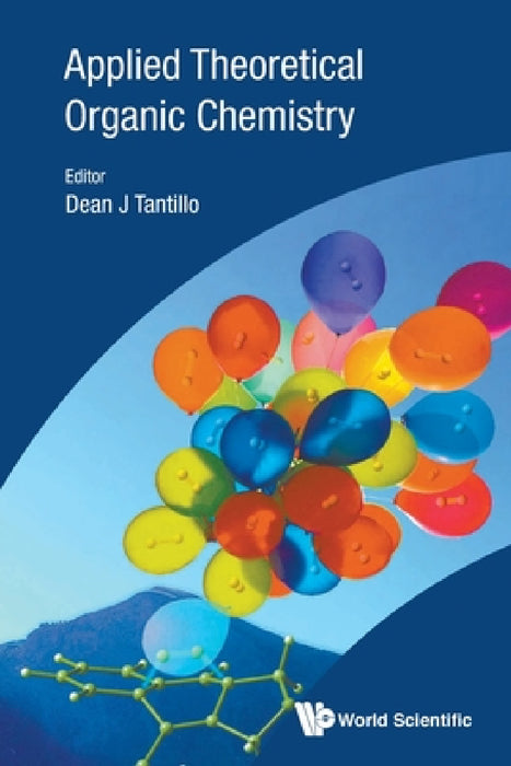 Applied Theoretical Organic Chemistry by Dean J. Tantillo