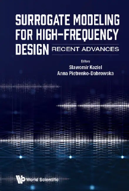Surrogate Modeling for High-Frequency Design: Recent Advances by Slawomir Koziel