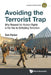 Avoiding the Terrorist Trap: Why Respect for Human Rights Is the Key to Defeating Terrorism by Thomas David Parker