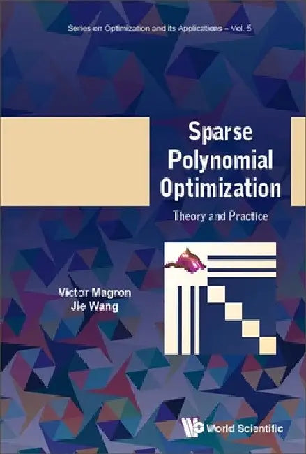 Sparse Polynomial Optimization: Theory and Practice by Victor Magron