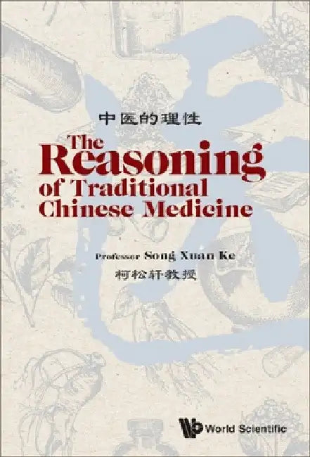 The Reasoning of Traditional Chinese Medicine by Song Xuan Ke