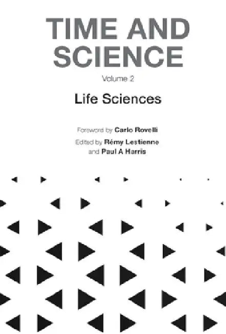 Time and Science - Volume 2: Life Sciences by Remy Lestienne