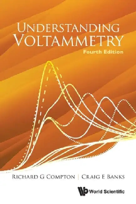 Understanding Voltammetry (Fourth Edition) by Richard Guy Compton