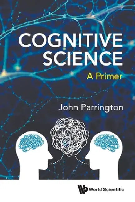 Cognitive Science: A Primer by John Parrington