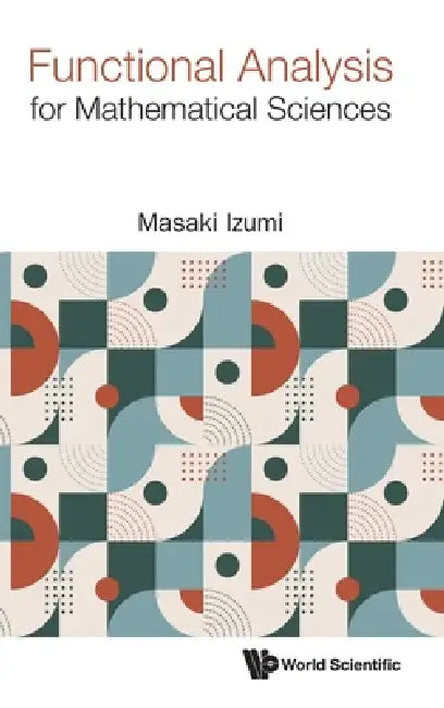 Functional Analysis for Mathematical Sciences by Izumi Masaki