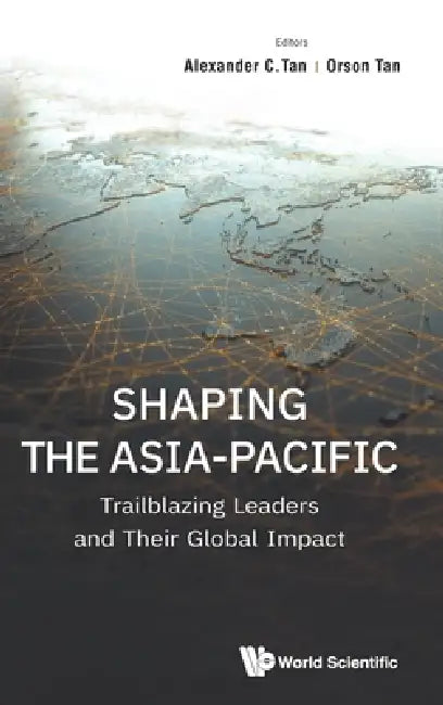 Shaping the Asia-Pacific by Tan Alexander C