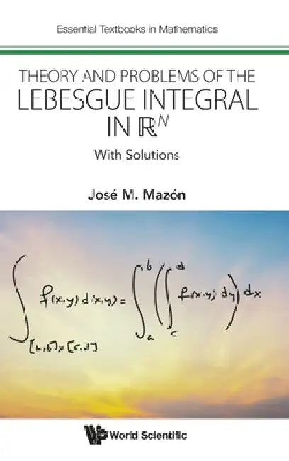 Theory and Problems of the Lebesgue Integral in RN by Mazon Jose M