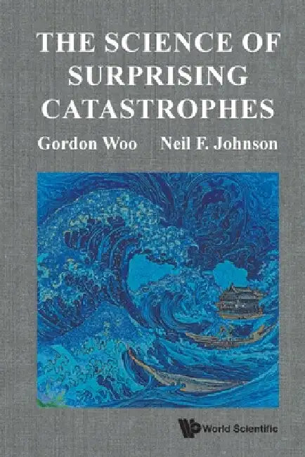 The Science of Surprising Catastrophes by Woo Gordon