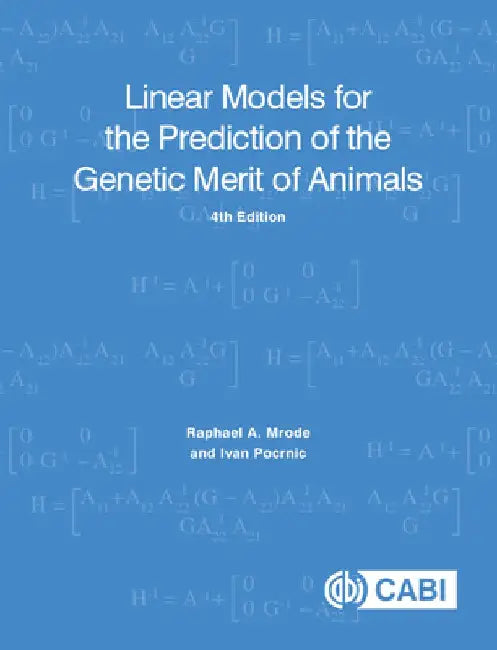 Linear Models for the Prediction of the Genetic Merit of Animals by Raphael A. Mrode