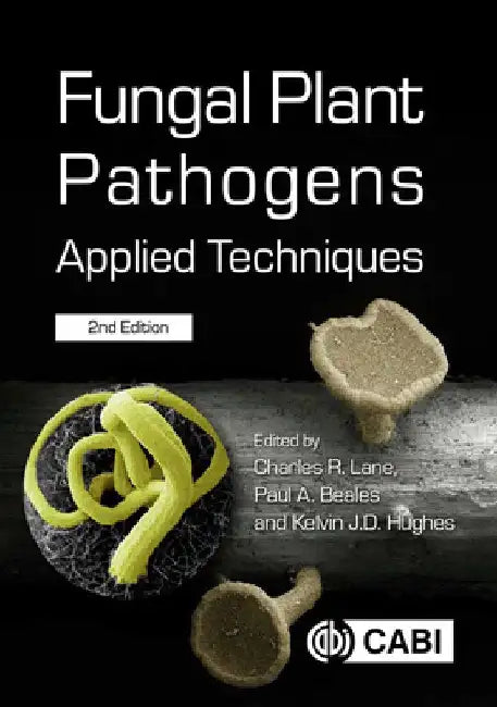 Fungal Plant Pathogens: Applied Techniques by Charles R. Lane