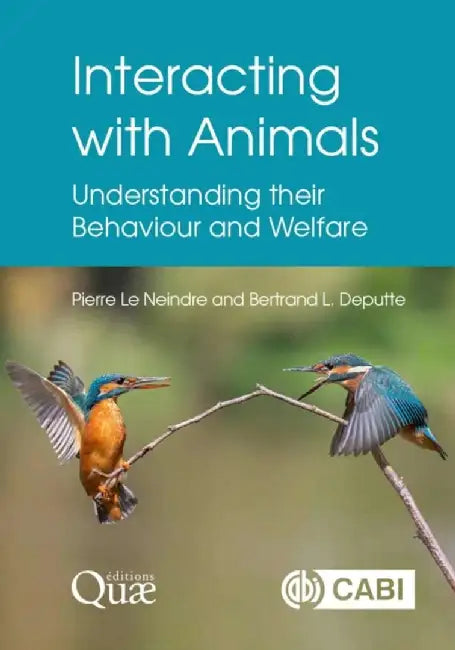 Interacting with Animals: Understanding Their Behaviour and Welfare by Pierre Le Neindre