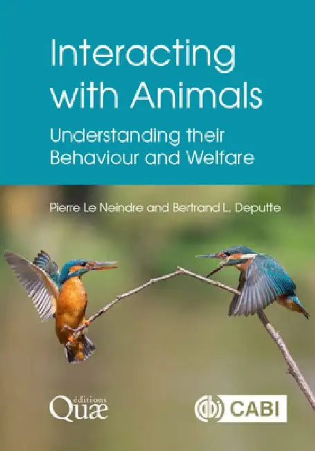 Interacting with Animals: Understanding Their Behaviour and Welfare by Pierre Le Neindre