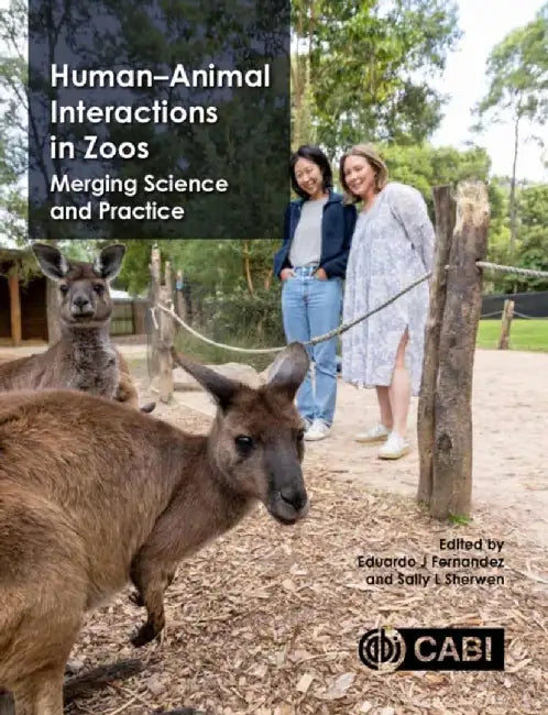 Human-Animal Interactions in Zoos: Integrating Science and Practice by Eduardo J. Fernandez