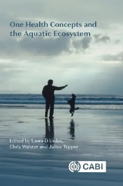 One Health Concepts and the Aquatic Ecosystem by Urdes, Laura D.