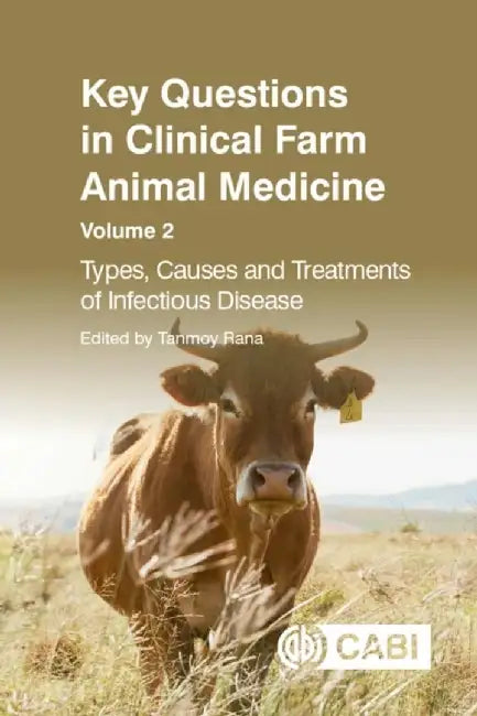 Key Questions in Clinical Farm Animal Medicine: Types, Causes and Treatments of Infectious Disease by Tanmoy Rana