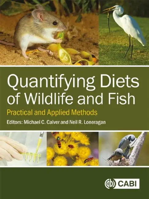 Quantifying Diets of Wildlife and Fish: Practical and Applied Methods by Michael Calver