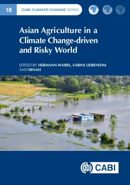 Asian Agriculture in a Climate Change-Driven and Risky World by Hermann Waibel, Sabine Liebenehm, Ernah