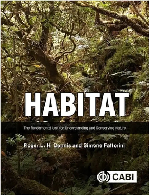 Habitat: The Fundamental Unit for Understanding and Conserving Nature by Dennis, Roger L. H.
