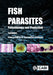 Fish Parasites: Pathobiology and Protection by Patrick T. K. Woo, Kurt Buchmann