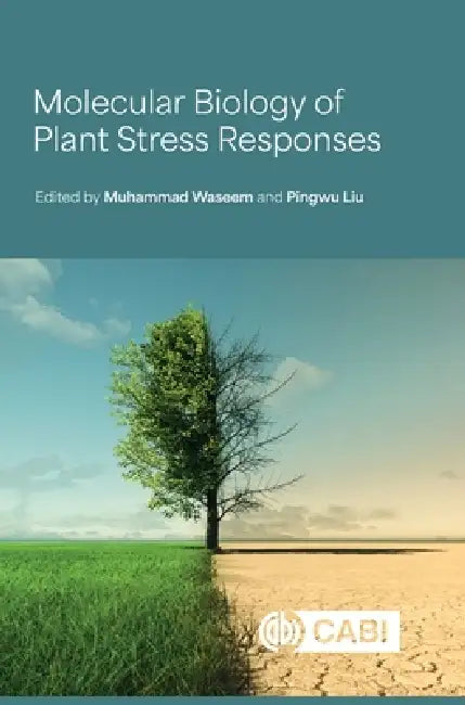 Molecular Biology of Plant Stress Responses by Muhammad Waseem, Pingwu Liu