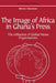 The Image of Africa in Ghana's Press: The Influence of International News Agencies by Michael Serwornoo