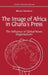 The Image of Africa in Ghana's Press: The Influence of International News Agencies by Michael Serwornoo