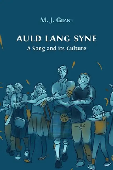 Auld Lang Syne: A Song and its Culture by Morag Josephine Grant