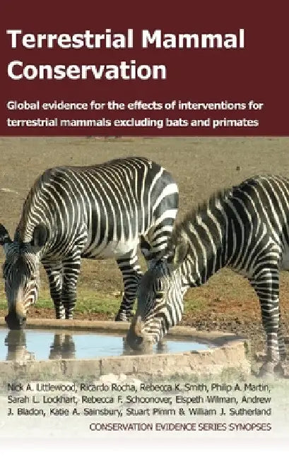Terrestrial Mammal Conservation: Global Evidence for the Effects of Interventions for Terrestrial Mammals Excluding Bats and Primates by Nick A. Littlewood