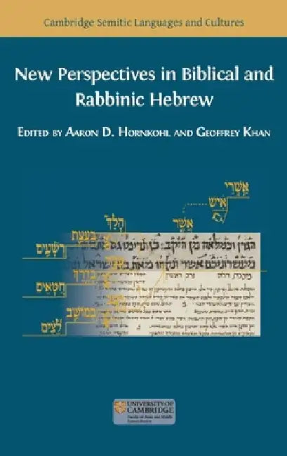 New Perspectives in Biblical and Rabbinic Hebrew by Aaron D. Hornkohl