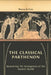 The Classical Parthenon: Recovering the Strangeness of the Ancient World by William St Clair