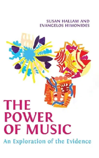 The Power of Music: An Exploration of the Evidence by Susan Hallam