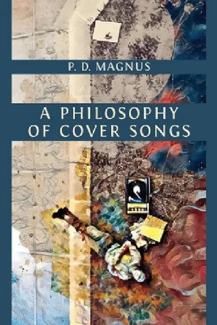 A Philosophy of Cover Songs by P. D. Magnus