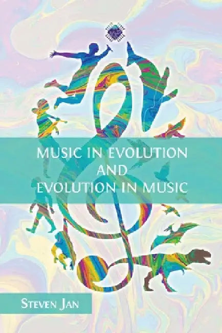 Music in Evolution and Evolution in Music by Steven Jan