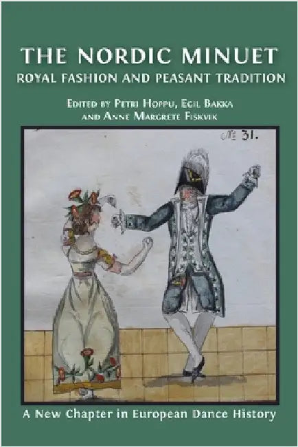 The Nordic Minuet: Royal Fashion and Peasant Tradition by Bakka, Egil