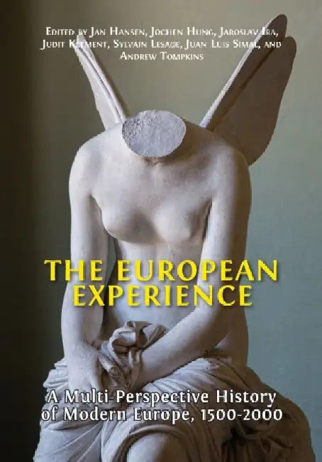 The European Experience: A Multi-Perspective History of Modern Europe, 1500-2000 by Jan Hansen