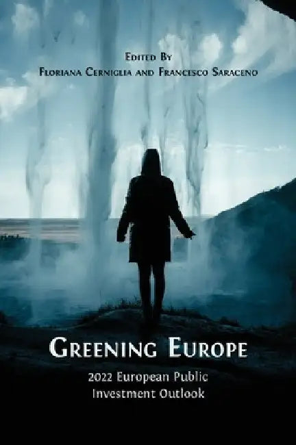 Greening Europe: 2022 European Public Investment Outlook by Floriana Cerniglia