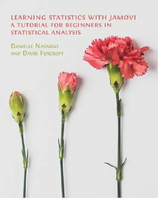 Learning Statistics with Jamovi: A Tutorial for Beginners in Statistical Analysis by Navarro, Danielle