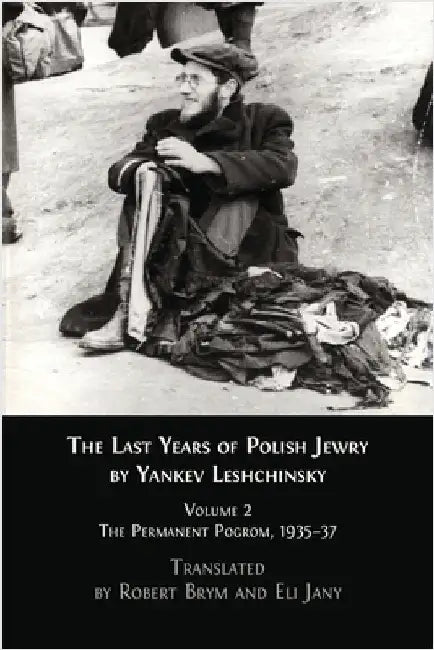 The Last Years of Polish Jewry: Volume 2: The Permanent Pogrom, 1935-37 by Brym, Robert