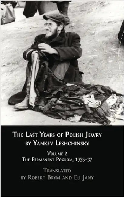 The Last Years of Polish Jewry: Volume 2: The Permanent Pogrom, 1935-37 by Brym, Robert