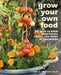 Grow Your Own Food: 35 Ways to Grow Vegetables, Fruits, and Herbs in Containers by Deborah Schneebeli-Morrell