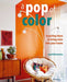 A Pop of Color: Inspiring Ideas to Bring Color Into Your Home by Geraldine James